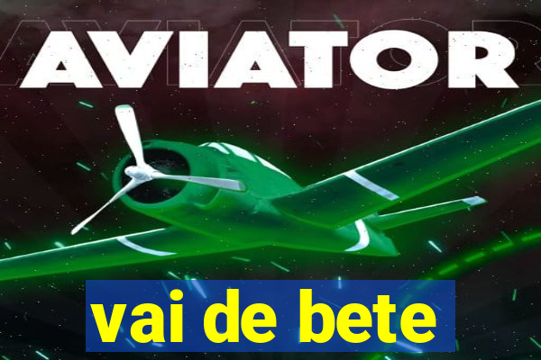 vai de bete